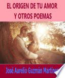 Libro El origen de tu amor y otros poemas