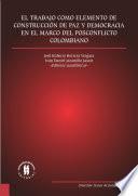 Libro El trabajo como elemento de construcción de paz y democracia en el marco del posconflicto colombiano