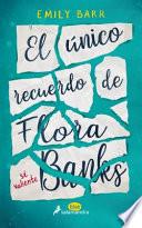 Libro El Unico Recuerdo de Flora Banks