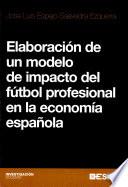 Libro Elaboración de un modelo de impacto del fútbol profesional en la economía española