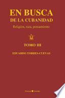 Libro En busca de la cubanidad. Religión, Raza, Pensamiento. (Tomo III)