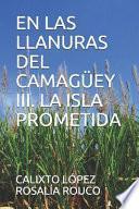 Libro En Las Llanuras del Camagüey III. La Isla Prometida