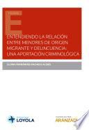 Libro Entendiendo la relación entre menores de origen migrante y delincuencia: una aportación criminológica