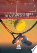 Libro ENTRENAMIENTO FÍSICO DEL JUGADOR DE TENIS, EL. Fisiología, entrenamiento, programación, sesiones
