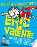 Libro Eric Valente. Superhéroe presente