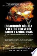 Libro Escatologia Biblica eventos por venir Daniel y Apocalipsis