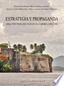 Libro Estrategia y Propaganda. Arquitectura militar en el Caribe (1689-1748)