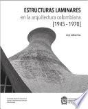 Libro Estructuras Laminares en la Arquitectura Colombiana (1945-1970)