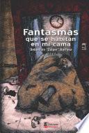 Libro Fantasmas que se habitan en mi cama