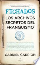Libro Fichados. Los archivos secretos del franquismo