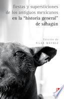 Libro Fiestas y supersticiones de los antiguos mexicanos en la Historia general de Sahagún