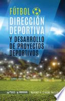 Libro Fútbol: dirección deportiva y desarrollo de proyectos deportivos
