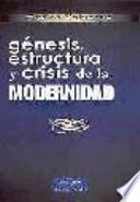 Libro Génesis, estructura y crisis de la modernidad
