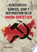 Libro Génesis, vida y destrucción de la Unión Soviética