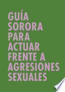 Libro Guía sorora para actuar frente a agresiones sexuales