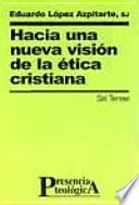 Libro Hacia una nueva visión de la ética cristiana