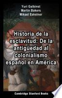 Libro Historia de la esclavitud: De la antigüedad al colonialismo español en América