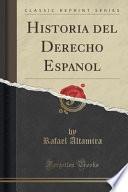 Libro Historia del Derecho Espan~ol (Classic Reprint)