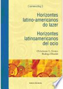 Horizontes latino-americanos do lazer/Horizontes latinoamericanos del ocio