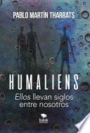 Libro Humaliens: “Ellos” llevan siglos entre nosotros