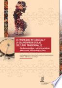 Libro Intellectual Property and the Safeguarding of Traditional Cultures: Legal Issues and Practical Options for Museums, Libraries and Archives (Spanish version)