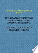 Libro ITINERARIO FORMATIVO DE RESIDENTES DE APARATO DIGESTIVO. HOSPITAL JUAN RAMÓN JIMÉNEZ HUELVA