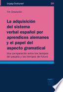 Libro La adquisición del sistema verbal español por aprendices alemanes y el papel del aspecto gramatical
