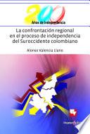 Libro La confrontación regional en el proceso de independencia del suroccidente colombiano