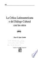 La crítica latinoamericana, o, Del diálogo cultural con los otros