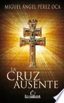 Libro La cruz ausente