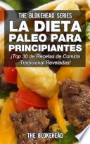 Libro La Dieta Paleo Para Principiantes ¡Top 30 de Recetas de Comida Tradicional Reveladas!
