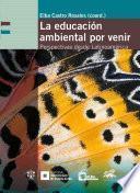 Libro La educación ambiental por venir