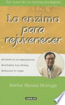 Libro La enzima para rejuvenecer / The Rejuvenation Enzyme: Reverse Ageing, Revitalize Cells, Restore Vigor