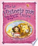 Libro La historia mas dulce / The Sweetest Story Bible