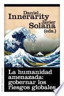 Libro La humanidad amenazada: gobernar los riesgos globales