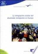 La integración escolar del alumnado inmigrante en Europa