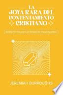 Libro La Joya Rara del Contentamiento Cristiano: El deber de los santos en tiempos de situación crítica