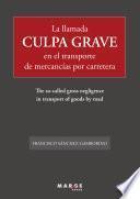 Libro La llamada culpa grave en el transporte de mercancías por carretera