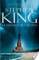 Libro La llegada de los tres (La Torre Oscura 2)