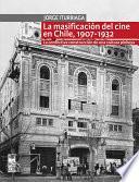 La masificación del cine en Chile, 1907-1932