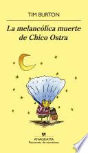 Libro La melancólica muerte de Chico Ostra