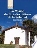 Libro La Misión de Nuestra Señora de la Soledad (Discovering Mission Nuestra Señora de la Soledad)