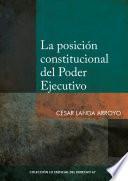 Libro La posición constitucional del Poder Ejecutivo