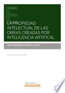 Libro La propiedad intelectual de las obras creadas por inteligencia artificial