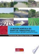 Libro La región agrícola del norte de tamaulipas (mexico)