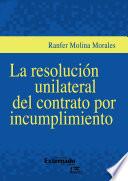 Libro La resolución unilateral del contrato por incumplimiento