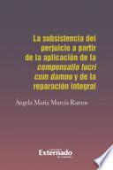 Libro La subsistencia del perjuicio a partir de la aplicación de la compensatio lucri cum damno y de la reparación integral