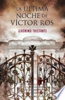 Libro La última noche de Víctor Ros (Víctor Ros 4)