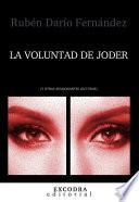 Libro La Voluntad de Joder