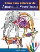 Libro Libro para colorear de anatomía veterinaria: Libro de trabajo para colorear de autoevaluación de fisiología animal para estudiar y relajarse - Un rega